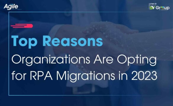 Top Reasons Organizations Are Opting for RPA Migrations in 2023 min