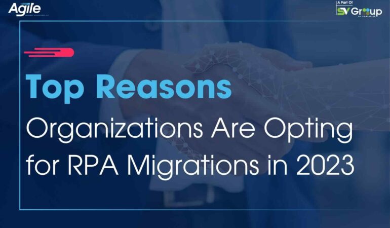 Top Reasons Organizations Are Opting for RPA Migrations in 2023 min